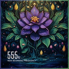 555 Hz Renewal, Embrace Fresh Starts And New Beginnings