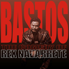 Stream Rex Navarrete | Listen to Bastos: The Comedy of Rex ...