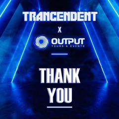 Output Tours & Events X Trancendent - 'Thank You' Mix