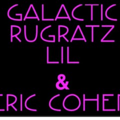 GALACTIC Rugratz Lil and Eric cohen