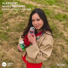 Alexisitry with Dj Nøthińg - 09 June 2025