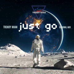 Trendy Nhan - Just Go (Extended Mix)