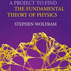[VIEW] EPUB 📒 A Project to Find the Fundamental Theory of Physics by  Stephen Wolfra