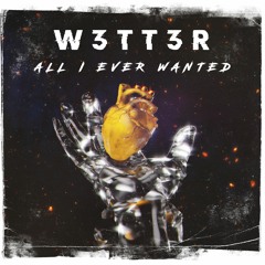 W3TT3R - All I Ever Wanted (Original Mix)