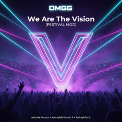 OMGG – We Are The Vision (Festival Mod)