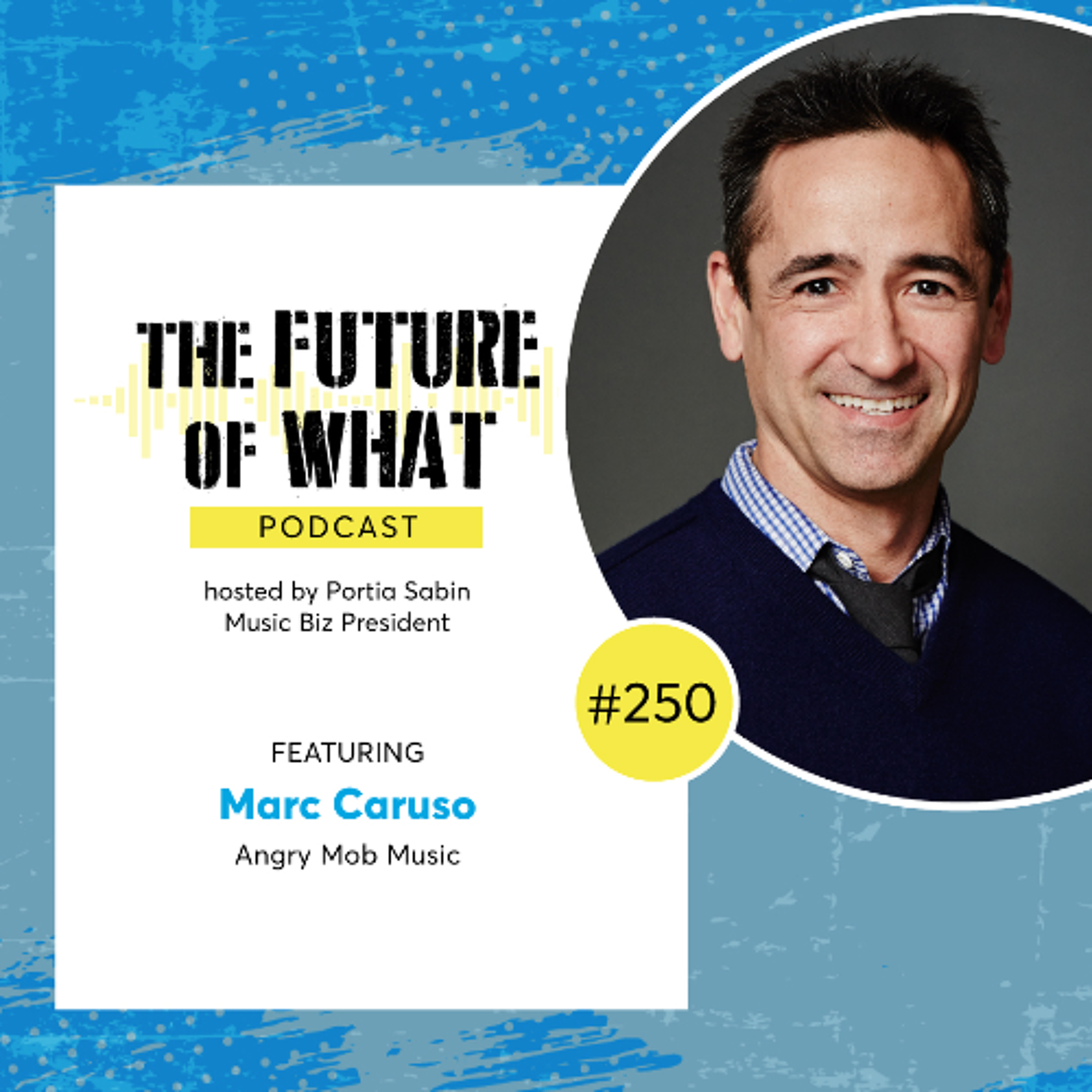Episode #250 — Angry Mob Music’s Marc Caruso Addresses What Indie Publishers Need