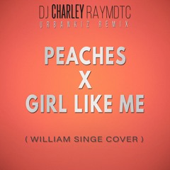 DJ Charley Raymdtc - Peaches X Boy Like Me