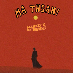 Ma Tnsani (Manzzy x Watson Remix) [FREE DOWNLOAD]