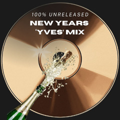 100% UNRELEASED NEW YEARS YVES MIX
