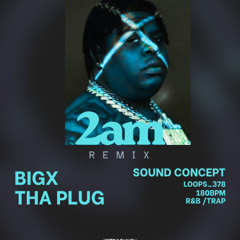 Big X The Plug - 2 AM (Sound Concept Remix)