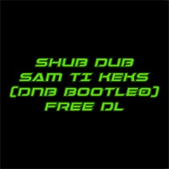 SAM TI KEKS FREE DL (DNB BOOTLEQ)