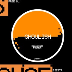 GHOULISH - SIESTA [OHSF011] (FREE DL)