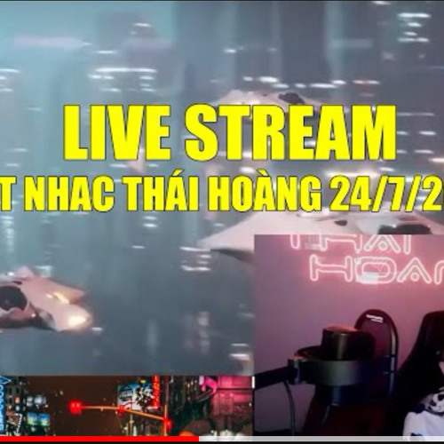 Remake Thái Hoàng Live 24/7/2021 Rep 1:1
