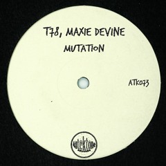 ATK073 - T78, Maxie Devine "Mutation" (Original Mix)(Preview)(Autektone Records)(Out Now)