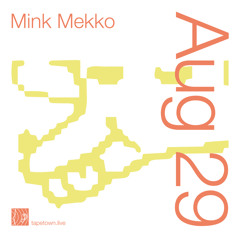 Mink Mekko // @tapetown.live //  29-08-2021