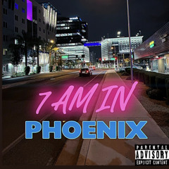 7 AM IN PHOENIX