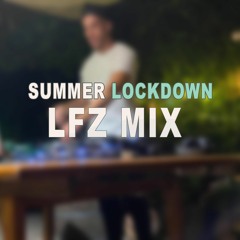 Summer Lockdown LiveStream - LFZ Set 03/07/21