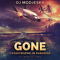 [VIEW] EBOOK 💗 Gone: Catastrophe in Paradise by  OJ Modjeska,Emily deKanter,Next Cha