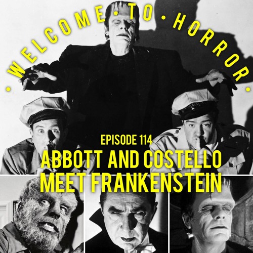 Ep 114 Abbott and Costello meet Frankenstein