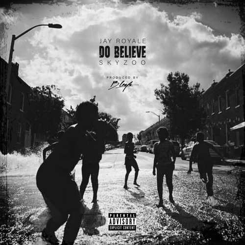 Do Believe (feat. Skyzoo & Jay Royale)(Prod by B Leafs)