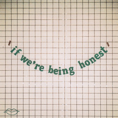if we’re being honest