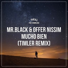 Free Download: MR.BLACK & Offer Nissim - Mucho Bien (TIMLER Remix)