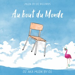 [Studio Edition] Au Bout du Monde By Oz aka Muzik By Oz