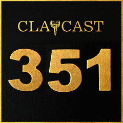 CLAPCAST #351