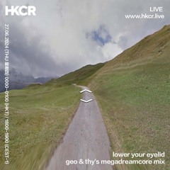Lower Your Eyelid (geo & Thy's Megadreamcore Mix) - 26/06/2024