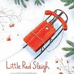 PDF KINDLE DOWNLOAD Little Red Sleigh: A Heartwarming Christmas Book For Children (Little Heroe