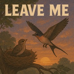 Leave Me