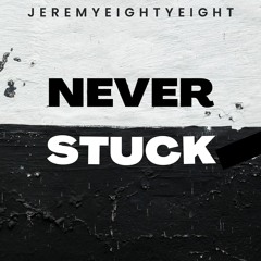 NEVER STUCK