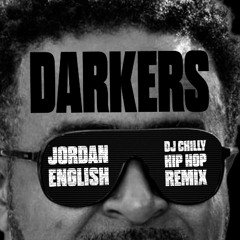 Darkers On (DJ Chilly Hip Hop Remix) - Jordan English