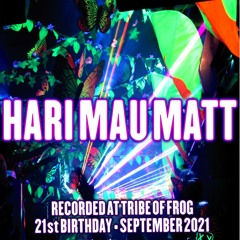 Hari Mau Matt - Recorded at TRiBE of FRoG 21st Birthday