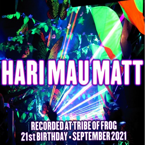 Hari Mau Matt - Recorded at TRiBE of FRoG 21st Birthday