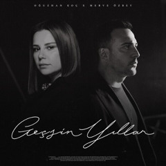 Oğuzhan Koç & Merve Özbey - Geçsin Yıllar