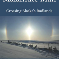 DOWNLOAD EPUB 🖋️ Malamute Man: Crossing Alaska's Badlands by  Joe G Henderson PDF EB