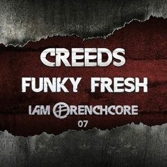 Creeds - Funky Fresh [I AM FRENCHCORE 07]