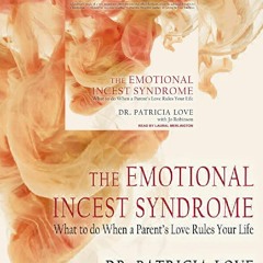 Download⚡ The Emotional Incest Syndrome: What to do When a Parent's Love Rules Your Life