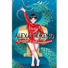 [Download PDF]> Alexa Moreno singular y extraordinaria / Alexa Moreno Unique and Extraordinary (Span