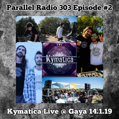 Kymatica Live Set @ Gaya 14.1 | Parallel Radio 303 Episode #02
