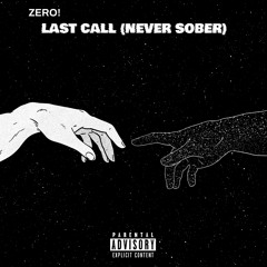 Last Call (Never Sober) (prod. zero!)