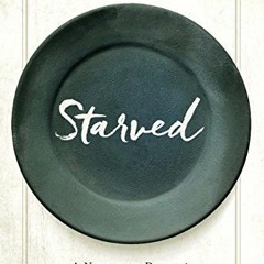 [Read] KINDLE 💗 Starved: A Nutrition Doctor's Journey from Empty to Full by  Anne Mc