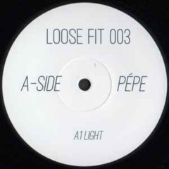 DUSTED: Pepe - Light (High As You Can) [Loose Fit Records]