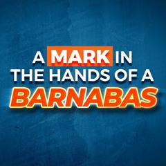 A Mark In The Hands Of A Barnabas