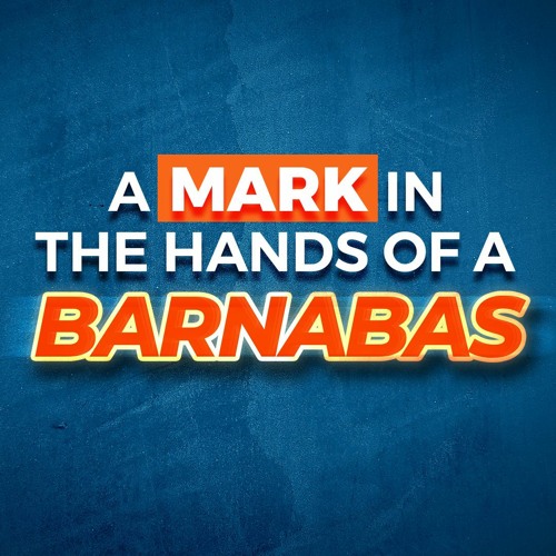 A Mark In The Hands Of A Barnabas