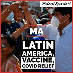 Latin America Still Rising, the Vaccine & Covid Relief
