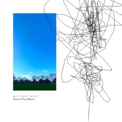 Porter Robinson - Get Your Wish (Kosmic Fluid Remix)