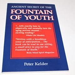 Get KINDLE 📙 Ancient Secret of the Fountain of Youth. by  Peter Kelder EPUB KINDLE P