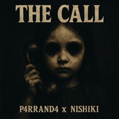 The Call -- [P4RR4ND4]-Ft.-[Nishiki]--